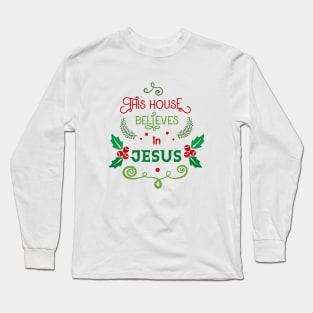 This House Belives in Jesus Long Sleeve T-Shirt